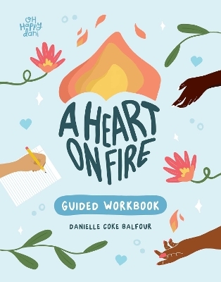 A Heart on Fire Guided Workbook - Danielle Coke Balfour