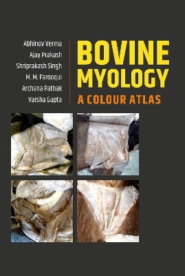 Bovine Myology - Abhinov Verma, Ajay Prakash, Shriprakash Singh, MM Farooqui, Archana Pathak