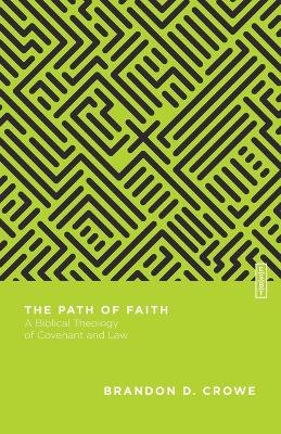 The Path of Faith – A Biblical Theology of Covenant and Law