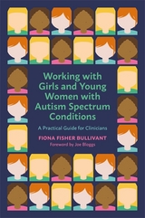 Working with Girls and Young Women with an Autism Spectrum Condition - Fiona Fisher Bullivant