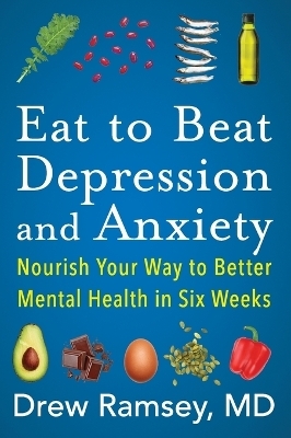 Eat to Beat Depression and Anxiety