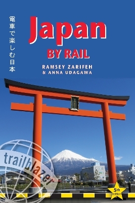 Japan by Rail Trailblazer Guide - Ramsey Zarifeh, Anna Udagawa