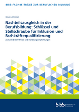 Nachteilsausgleich in der Berufsbildung: Schl&uuml;ssel und Stellschraube f&uuml;r Inklusion und Fachkr&auml;ftequalifizierung - Kirsten Vollmer