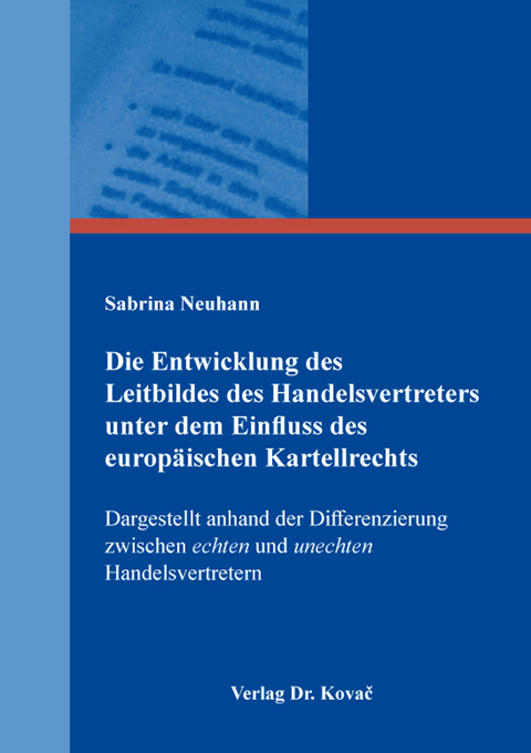 Die Entwicklung des Leitbildes des Handelsvertreters unter dem Einfluss des europ&auml;ischen Kartellrechts - Sabrina Neuhann