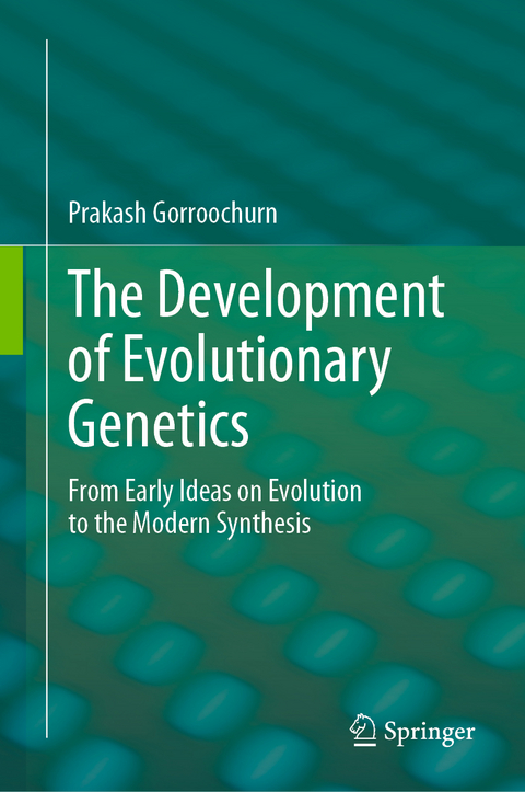 The Development of Evolutionary Genetics - Prakash Gorroochurn