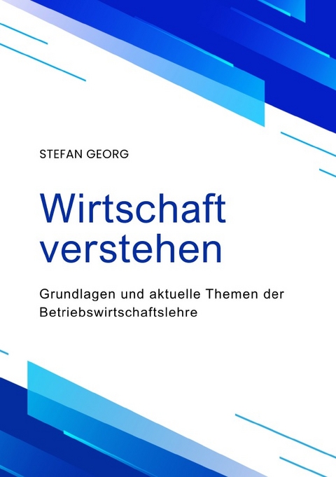 Wirtschaft verstehen - Stefan Georg
