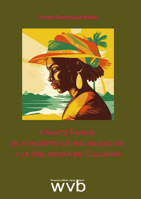 Frantz Fanon: el concepto de racializaci&oacute;n y la piel negra en Colombia - Arturo Rodr&iacute;guez Bobb