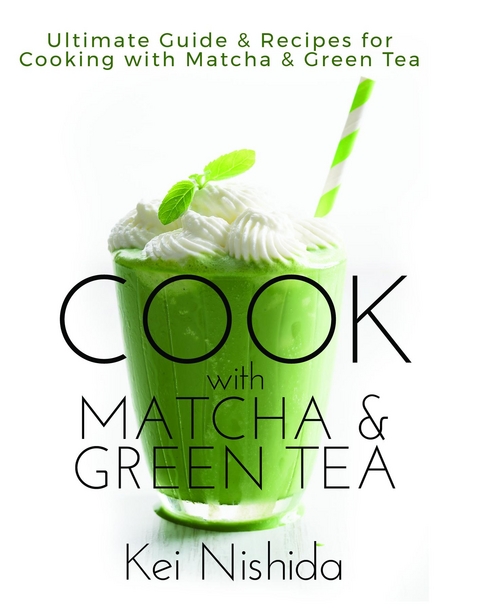Cook with Matcha and Green Tea - Kei Nishida