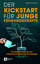 Der Kickstart f&uuml;r junge F&uuml;hrungskr&auml;fte - Henryk L&uuml;deritz