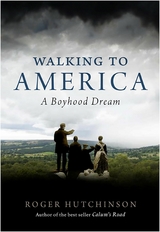 Walking to America -  Roger Hutchinson