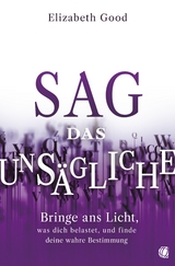 Sag das Uns&auml;gliche - Elizabeth Good