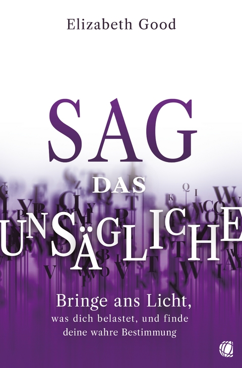 Sag das Uns&auml;gliche - Elizabeth Good