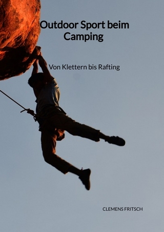 Outdoor Sport beim Camping - Von Klettern bis Rafting