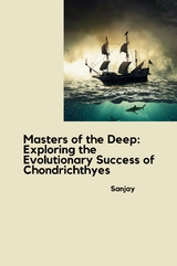 Masters of the Deep: Exploring the Evolutionary Success of Chondrichthyes -  Sanjay