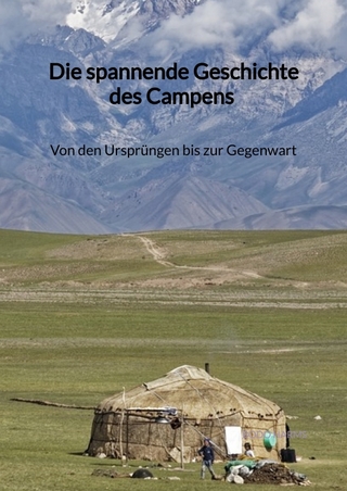 Die spannende Geschichte des Campens - Von den Ursprüngen bis zur Gegenwart