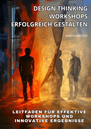 Design Thinking Workshops erfolgreich gestalten