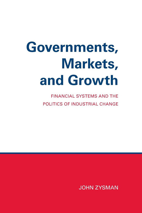 Governments, Markets, and Growth - John Zysman