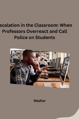 Escalation in the Classroom: When Professors Overreact and Call Police on Students -  Mazhar