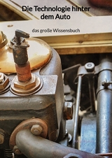 Die Technologie hinter dem Auto - das große Wissensbuch - Kalle Klaus