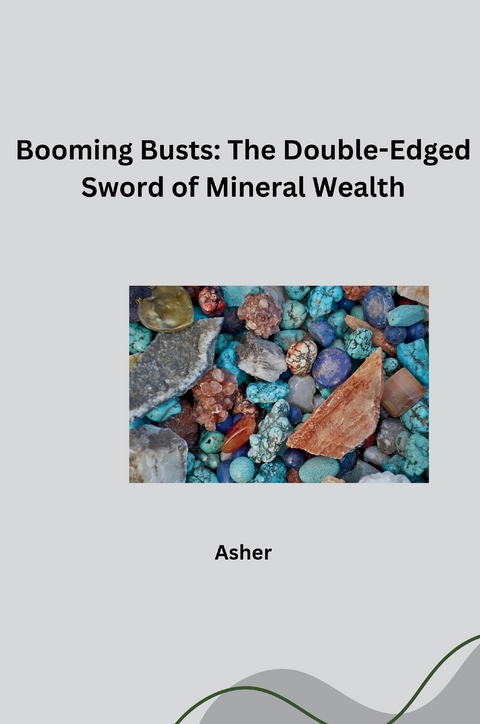 Booming Busts: The Double-Edged Sword of Mineral Wealth -  Asher