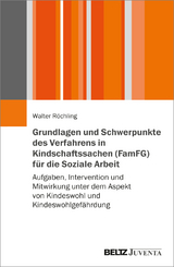 Grundlagen und Schwerpunkte des Verfahrens in Kindschaftssachen (FamFG) f&uuml;r die Soziale Arbeit - Walter R&ouml;chling