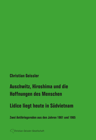 Auschwitz, Hiroshima und die Hoffnungen der Menschen / Lidice liegt heute in Südvietnam