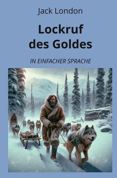 Lockruf des Goldes: In Einfacher Sprache - Jack London