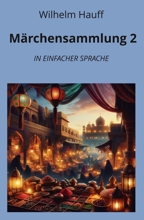 M&auml;rchensammlung 2: In Einfacher Sprache - Wilhelm Hauff