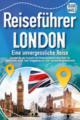 Reisef&uuml;hrer London - Eine unvergessliche Reise : Erkunden Sie alle Traumorte und Sehensw&uuml;rdigkeiten und erleben Sie Kulinarisches, Action, Spa&szlig;, Entspannung uvm. (inkl. interaktivem Kartenkonzept) - Travel World