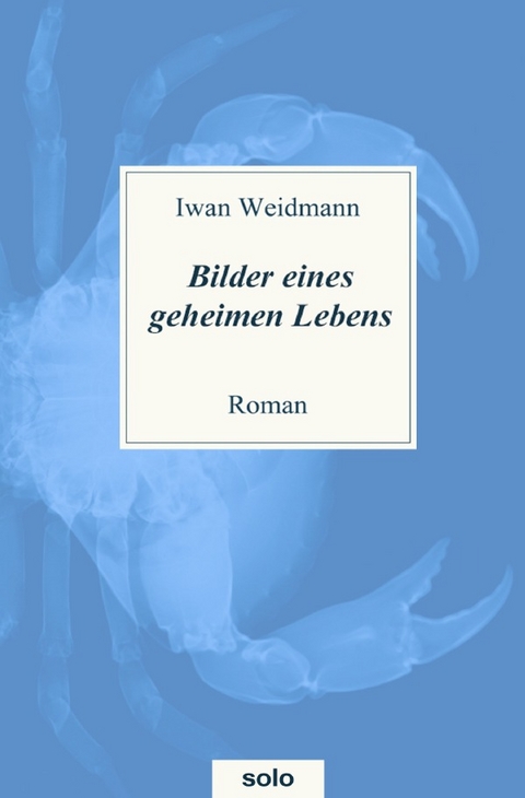 Bilder eines geheimen Lebens - Iwan Weidmann