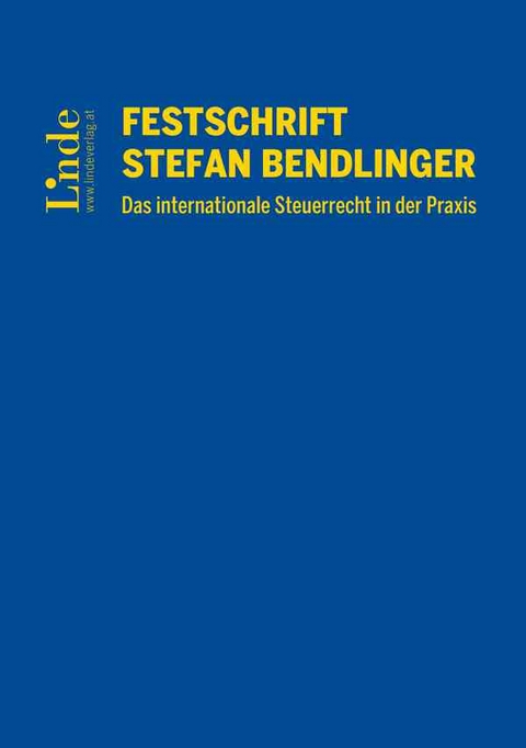 Festschrift Stefan Bendlinger - Das internationale Steuerrecht in der Praxis - Markus Achatz, Valentin Bendlinger, Veronika Daurer, Alfred Heiter, Judith Herdin-Winter, Gabriele Holzinger, Franz Hruschka, Martin Jann, Richard Jerabek, Heinz Jirousek, Sabine Kanduth-Kristen, Ina Kerschner, Georg Kofler, Ralf Kronberger, Michael Lang, Helmut Loukota, Roland Macho, Ernst Marschner, Andreas Mitterlehner, Karl Mitterlehner, Nikolaus Neubauer, Clemens Nowotny, Maximilian Panholzer, G&uuml;nther Platzer, Veronika Rauner-Andrae, Florian Rosenberger, Robert Rzeszut, Gottfried Schellmann, Michael Schilcher, Sabine Schmidjell-Dommes, Stefan Schuster, Claus Staringer, Gerhard Steiner, Jacqueline Strakova, Michael Tumpel, Victoria Turpin, Marlies Ursprung-Steindl, Maria Vrba, Karl Waser, Hans Z&ouml;chling