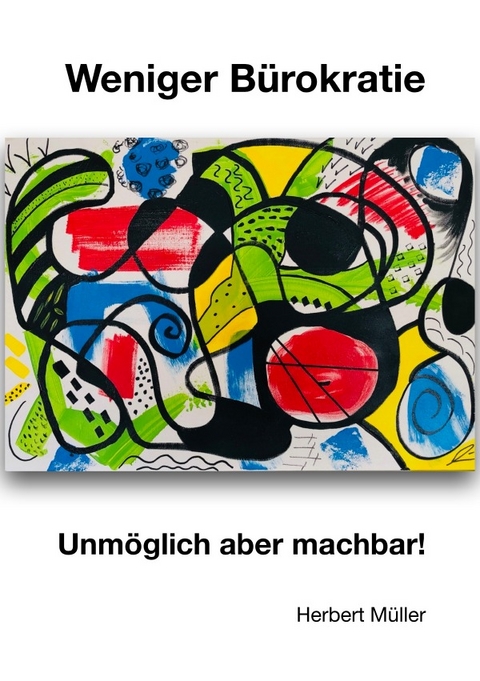 Weniger B&uuml;rokratie - Herbert M&uuml;ller