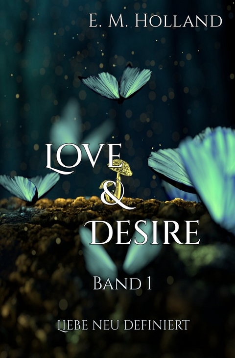 Love &amp; Desire - E. M. Holland