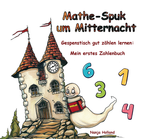 Mathe-Spuk um Mitternacht - Gespenstisch gut z&auml;hlen lernen - Nanja Holland