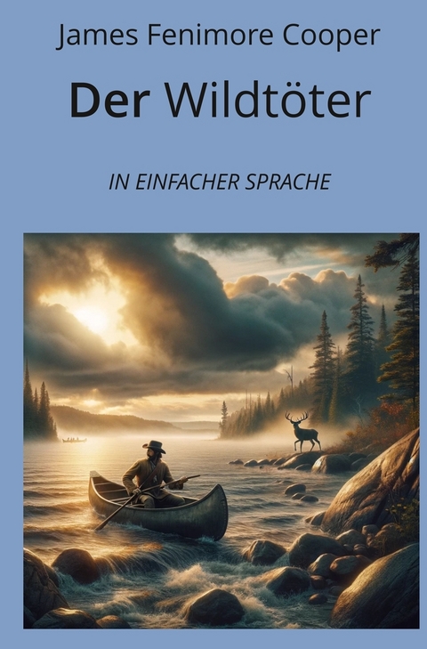 Der Wildt&ouml;ter: In Einfacher Sprache - James Fenimore Cooper