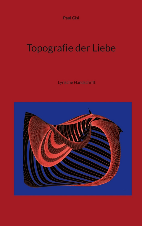 Topografie der Liebe - Paul Gisi