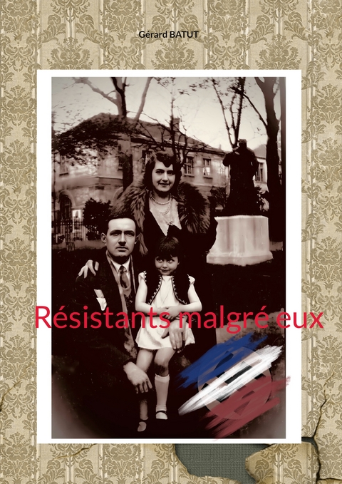 Résistants malgré eux - Gérard Batut