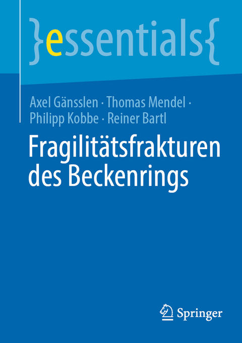 Fragilit&auml;tsfrakturen des Beckenrings - Axel G&auml;nsslen, Thomas Mendel, Philipp Kobbe, Reiner Bartl