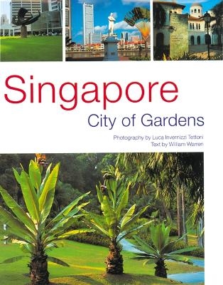 Singapore: City of Gardens - William Warren  et al, Luca Invernizzi Tettoni