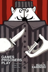 Games Prisoners Play - Marek M. Kaminski
