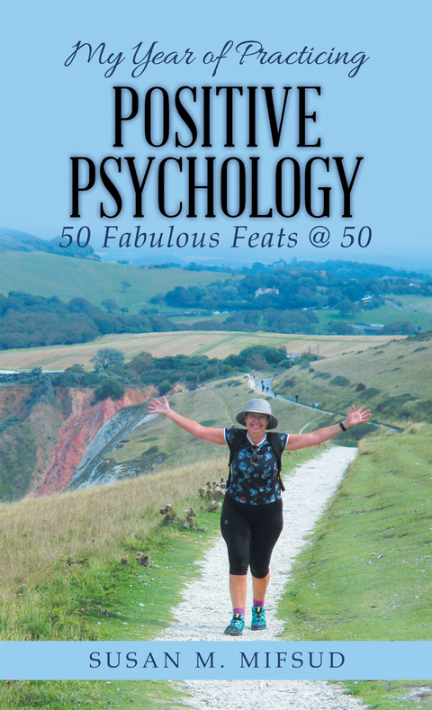 My Year of Practicing Positive Psychology - Susan M. Mifsud
