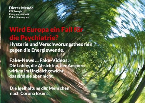 Wird Europa ein Fall f&uuml;r die Psychiatrie? Hysterie und Verschw&ouml;rungstheorien gegen die Energiewende. - Dieter Mende