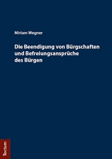 Die Beendigung von B&uuml;rgschaften und Befreiungsanspr&uuml;che des B&uuml;rgen - Miriam Wegner