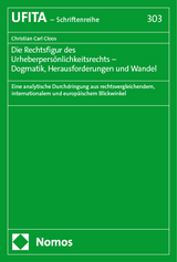 Die Rechtsfigur des Urheberpers&ouml;nlichkeitsrechts &ndash; Dogmatik, Herausforderungen und Wandel - Christian Carl Cloos