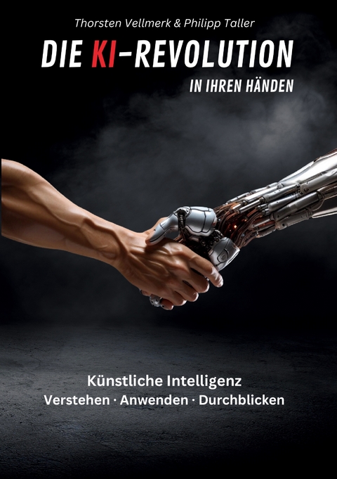Die KI-Revolution in Ihren H&auml;nden - Thorsten Vellmerk, Philipp Taller
