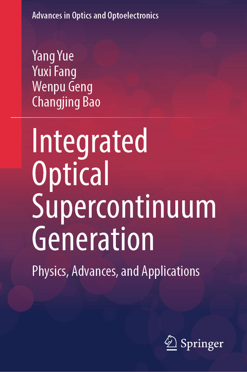 Integrated Optical Supercontinuum Generation - Yang Yue, Yuxi Fang, Wenpu Geng, Changjing Bao