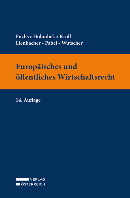 Europ&auml;isches und &ouml;ffentliches Wirtschaftsrecht - Claudia Fuchs, Michael Holoubek, Thomas Kr&ouml;ll, Georg Lienbacher, Katharina Pabel, Claudia Wutscher