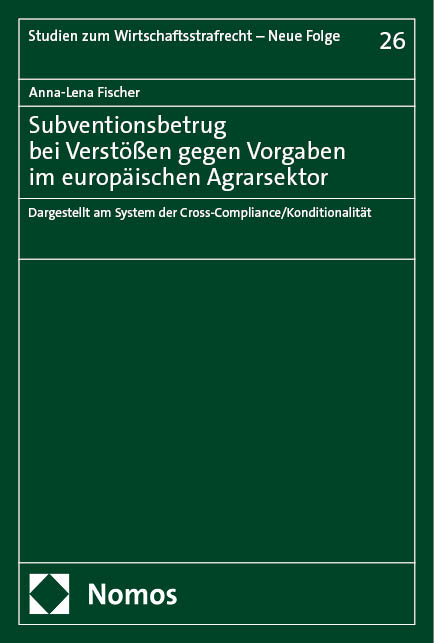 Subventionsbetrug bei Verst&ouml;&szlig;en gegen Vorgaben im europ&auml;ischen Agrarsektor - Anna-Lena Fischer