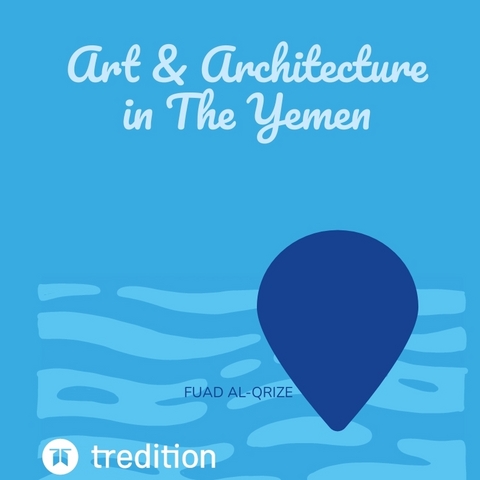 Art & Architecture in The Yemen - Fuad Al-Qrize