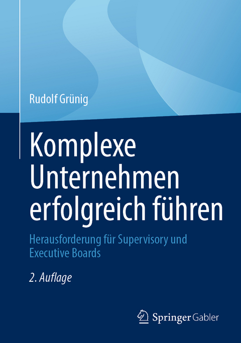 Komplexe Unternehmen erfolgreich führen - Rudolf Grünig